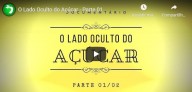 O lado oculto do açúcar  Parte 1 (vídeo)