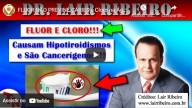 Flúor e Cloro  Agentes prejudiciais à saúde (Dr. Lair Ribeiro) (vídeo)