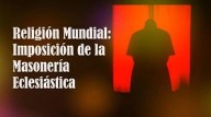 Religião Mundial: Imposição da Maçonaria Eclesiástica? (vídeo)